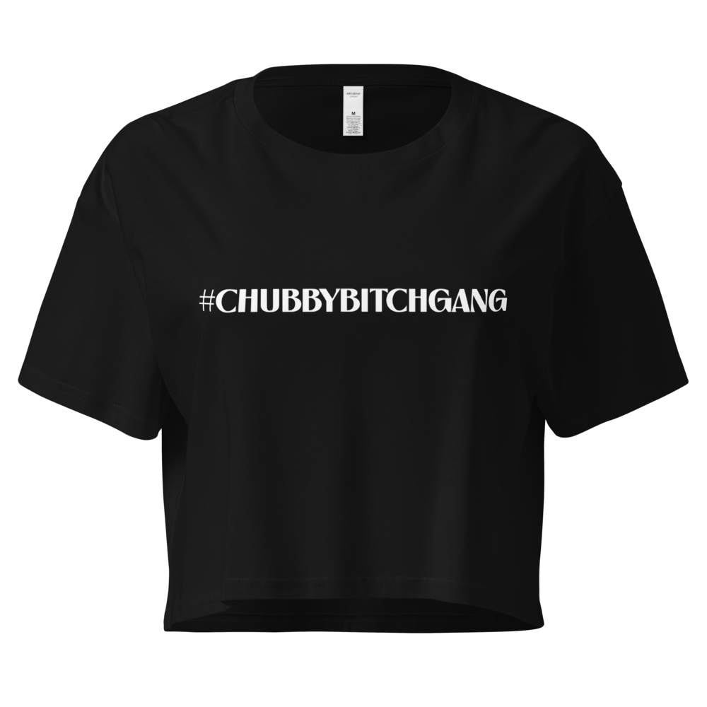 #ChubbyBitchGang Crop Top